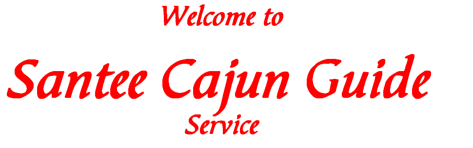 Welcome t0  Santee Cajun Guide  Service