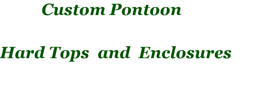 Custom Pontoon   Hard Tops and Enclosures